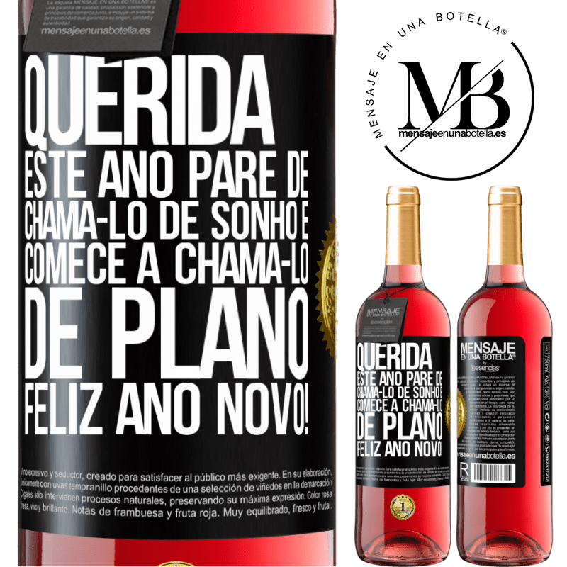 29,95 € Envio grátis | Vinho rosé Edição ROSÉ Querida, este ano pare de chamá-lo de sonho e comece a chamá-lo de plano. Feliz Ano Novo! Etiqueta Preta. Etiqueta personalizável Vinho jovem Colheita 2025 Tempranillo