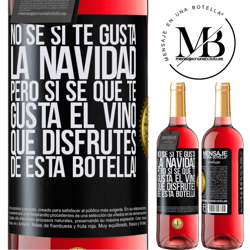 29,95 € Envío gratis | Vino Rosado Edición ROSÉ No sé si te gusta la navidad, pero sí sé que te gusta el vino. Que disfrutes de esta botella! Etiqueta Negra. Etiqueta personalizable Vino joven Cosecha 2023 Tempranillo