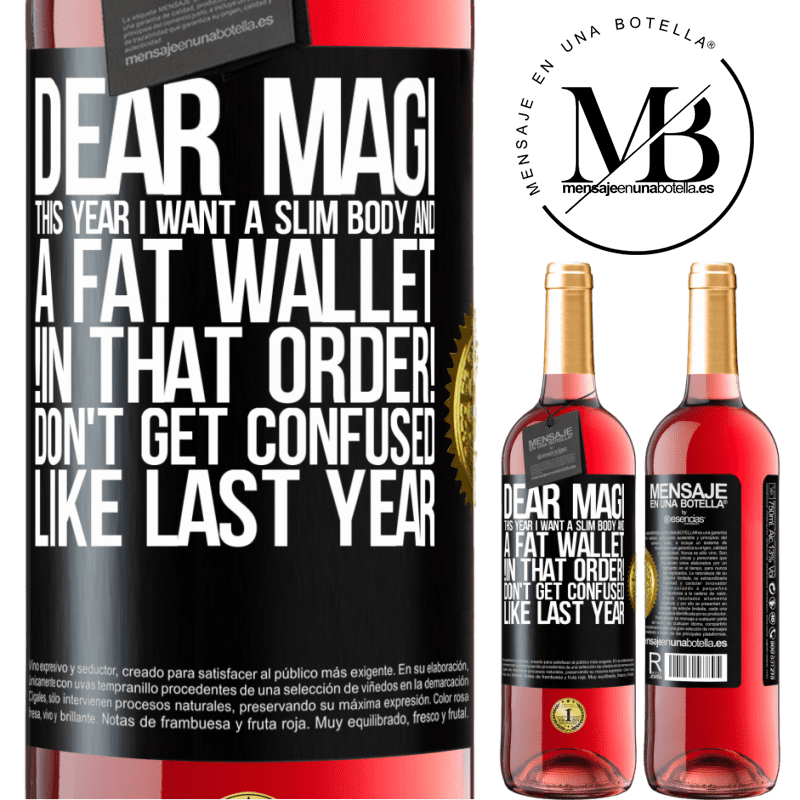 29,95 € Free Shipping | Rosé Wine ROSÉ Edition Dear Magi, this year I want a slim body and a fat wallet. !In that order! Don't get confused like last year Black Label. Customizable label Young wine Harvest 2025 Tempranillo
