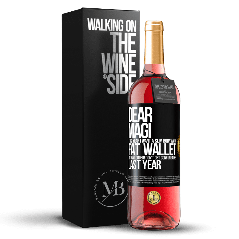 29,95 € Free Shipping | Rosé Wine ROSÉ Edition Dear Magi, this year I want a slim body and a fat wallet. !In that order! Don't get confused like last year Black Label. Customizable label Young wine Harvest 2022 Tempranillo