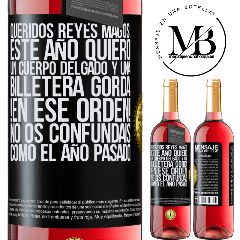 29,95 € Envío gratis | Vino Rosado Edición ROSÉ Queridos reyes magos: este año quiero un cuerpo delgado y una billetera gorda. !En ese orden! No os confundais como el año Etiqueta Negra. Etiqueta personalizable Vino joven Cosecha 2023 Tempranillo