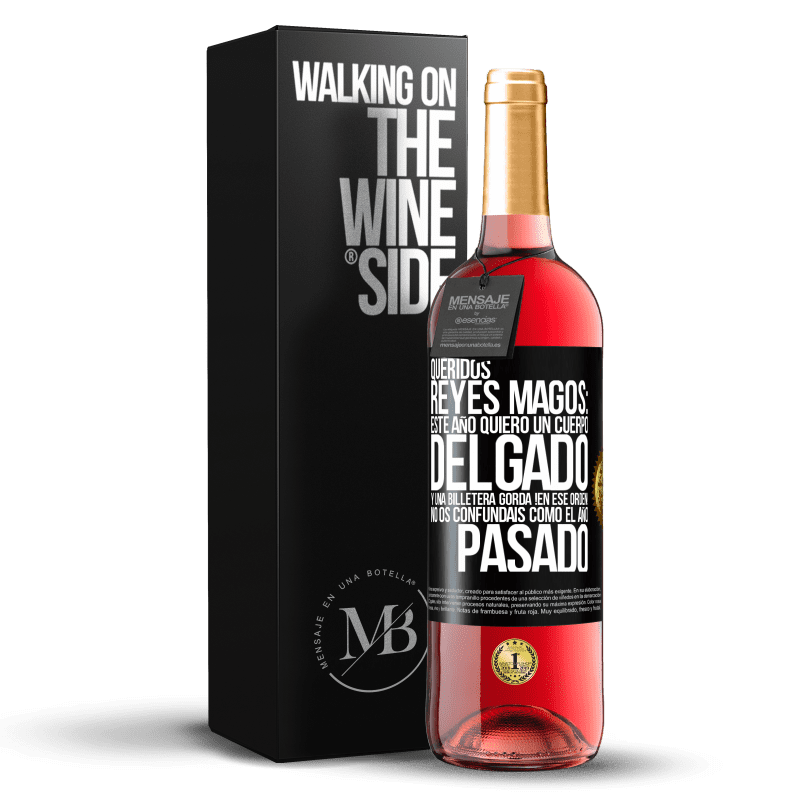 29,95 € Envío gratis | Vino Rosado Edición ROSÉ Queridos reyes magos: este año quiero un cuerpo delgado y una billetera gorda. !En ese orden! No os confundais como el año Etiqueta Negra. Etiqueta personalizable Vino joven Cosecha 2024 Tempranillo