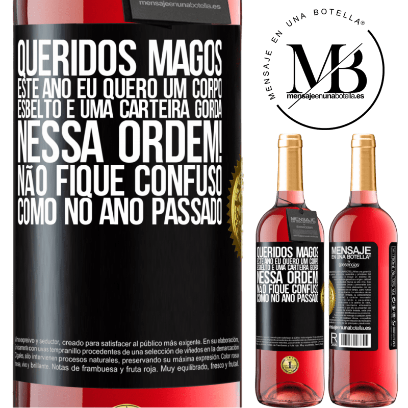 29,95 € Envio grátis | Vinho rosé Edição ROSÉ Queridos Magos, este ano eu quero um corpo esbelto e uma carteira gorda. Nessa ordem! Não fique confuso como no ano passado Etiqueta Preta. Etiqueta personalizável Vinho jovem Colheita 2023 Tempranillo