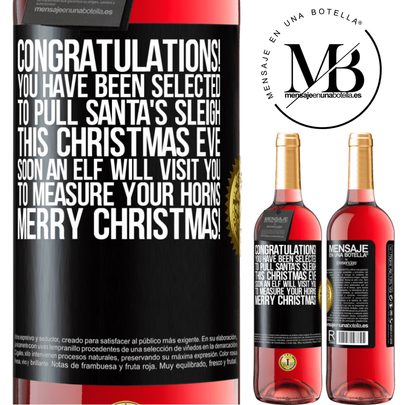 29,95 € Free Shipping | Rosé Wine ROSÉ Edition Congratulations! You have been selected to pull Santa's sleigh this Christmas Eve. Soon an elf will visit you to measure Black Label. Customizable label Young wine Harvest 2023 Tempranillo