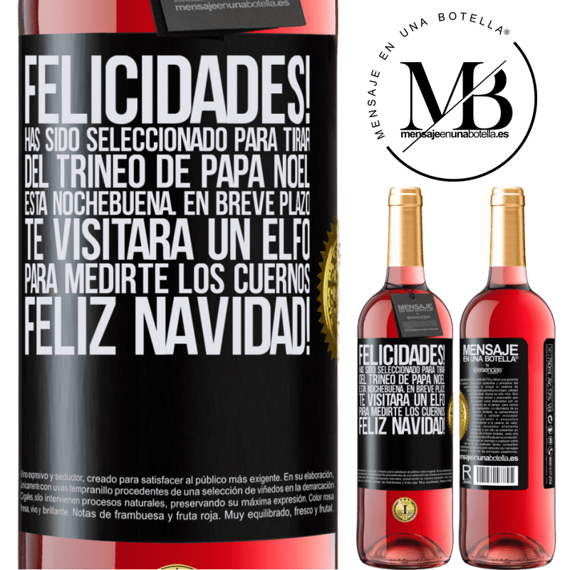 29,95 € Envío gratis | Vino Rosado Edición ROSÉ Felicidades! Has sido seleccionado para tirar del trineo de Papá Noel esta nochebuena. En breve plazo te visitará un elfo Etiqueta Negra. Etiqueta personalizable Vino joven Cosecha 2023 Tempranillo