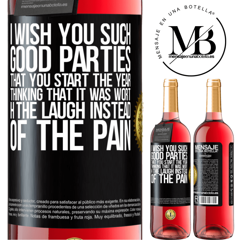 29,95 € Free Shipping | Rosé Wine ROSÉ Edition I wish you such good parties, that you start the year thinking that it was worth the laugh instead of the pain Black Label. Customizable label Young wine Harvest 2021 Tempranillo