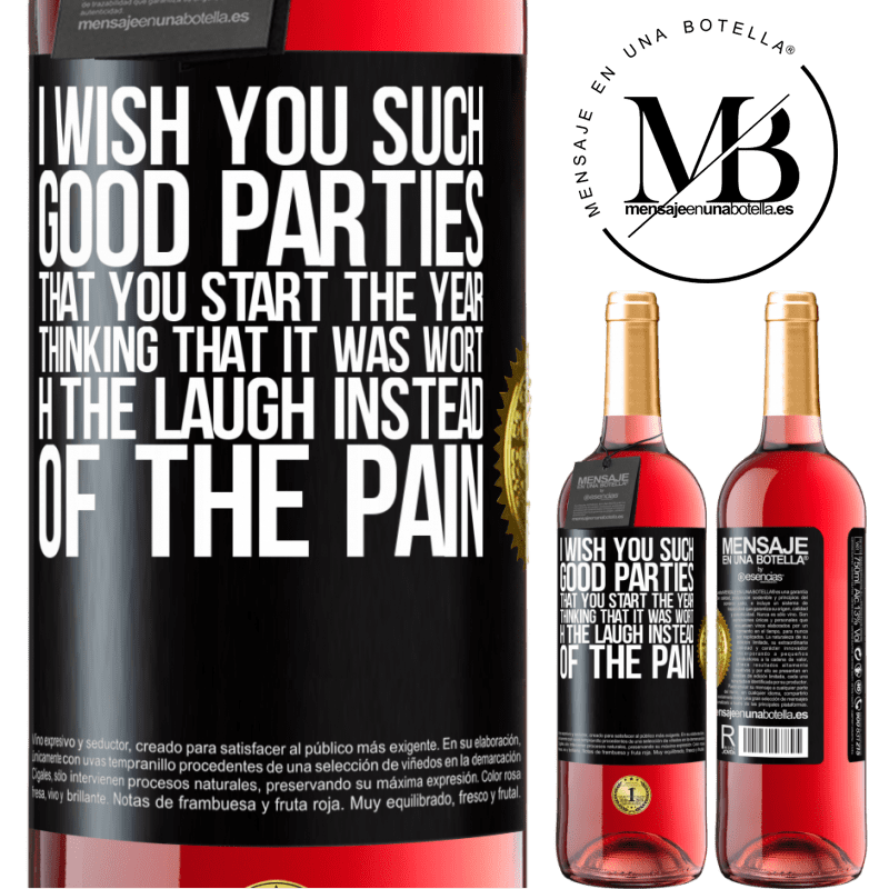 29,95 € Free Shipping | Rosé Wine ROSÉ Edition I wish you such good parties, that you start the year thinking that it was worth the laugh instead of the pain Black Label. Customizable label Young wine Harvest 2023 Tempranillo