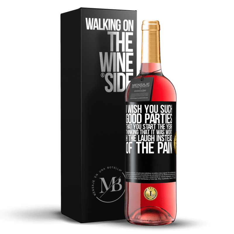 29,95 € Free Shipping | Rosé Wine ROSÉ Edition I wish you such good parties, that you start the year thinking that it was worth the laugh instead of the pain Black Label. Customizable label Young wine Harvest 2022 Tempranillo