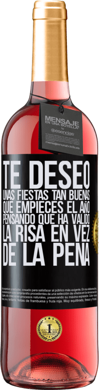 29,95 € Envío gratis | Vino Rosado Edición ROSÉ Te deseo unas fiestas tan buenas, que empieces el año pensando que ha valido la risa en vez de la pena Etiqueta Negra. Etiqueta personalizable Vino joven Cosecha 2024 Tempranillo