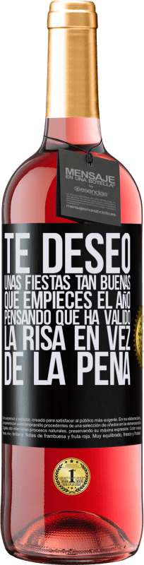 29,95 € | Vino Rosado Edición ROSÉ Te deseo unas fiestas tan buenas, que empieces el año pensando que ha valido la risa en vez de la pena Etiqueta Negra. Etiqueta personalizable Vino joven Cosecha 2025 Tempranillo