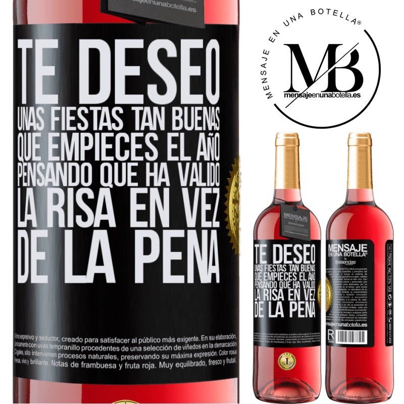 29,95 € Envío gratis | Vino Rosado Edición ROSÉ Te deseo unas fiestas tan buenas, que empieces el año pensando que ha valido la risa en vez de la pena Etiqueta Negra. Etiqueta personalizable Vino joven Cosecha 2023 Tempranillo