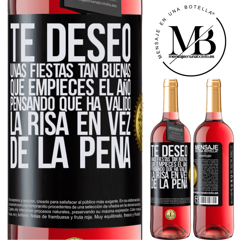 29,95 € Envío gratis | Vino Rosado Edición ROSÉ Te deseo unas fiestas tan buenas, que empieces el año pensando que ha valido la risa en vez de la pena Etiqueta Negra. Etiqueta personalizable Vino joven Cosecha 2025 Tempranillo