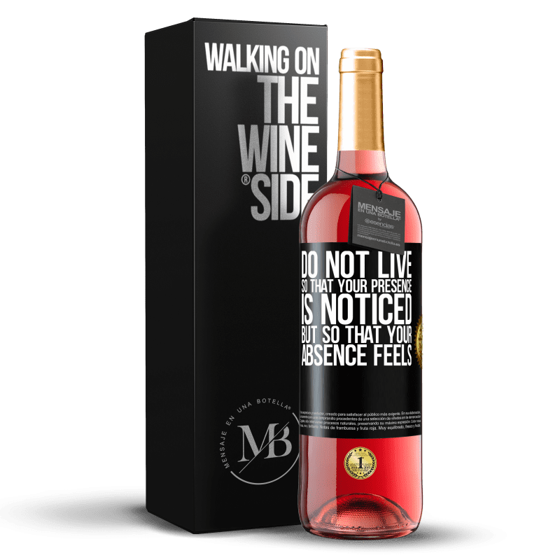 29,95 € Free Shipping | Rosé Wine ROSÉ Edition Do not live so that your presence is noticed, but so that your absence feels Black Label. Customizable label Young wine Harvest 2023 Tempranillo
