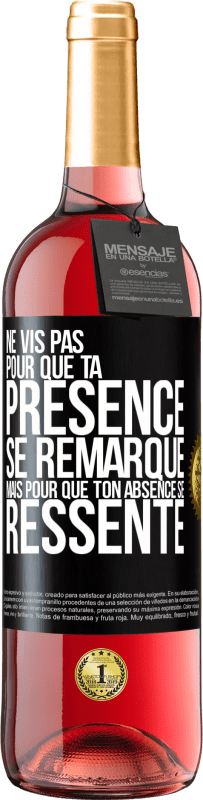 29,95 € Envoi gratuit | Vin rosé Édition ROSÉ Ne vis pas pour que ta présence se remarque, mais pour que ton absence se ressente Étiquette Noire. Étiquette personnalisable Vin jeune Récolte 2025 Tempranillo