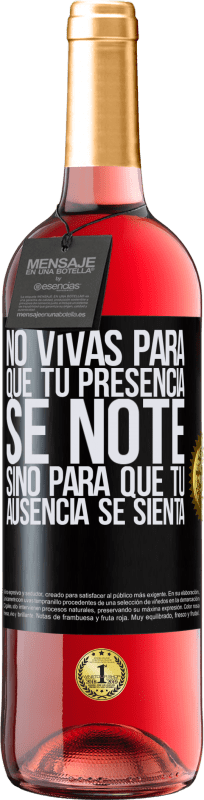 Envío gratis | Vino Rosado Edición ROSÉ No vivas para que tu presencia se note, sino para que tu ausencia se sienta Etiqueta Negra. Etiqueta personalizable Vino joven Cosecha 2023 Tempranillo