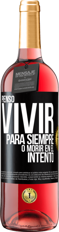 29,95 € | Vino Rosado Edición ROSÉ Pienso vivir para siempre, o morir en el intento Etiqueta Negra. Etiqueta personalizable Vino joven Cosecha 2024 Tempranillo