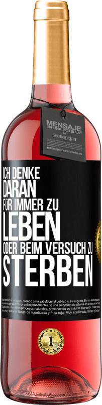 29,95 € | Roséwein ROSÉ Ausgabe Ich denke daran, für immer zu leben oder beim Versuch zu sterben Schwarzes Etikett. Anpassbares Etikett Junger Wein Ernte 2024 Tempranillo