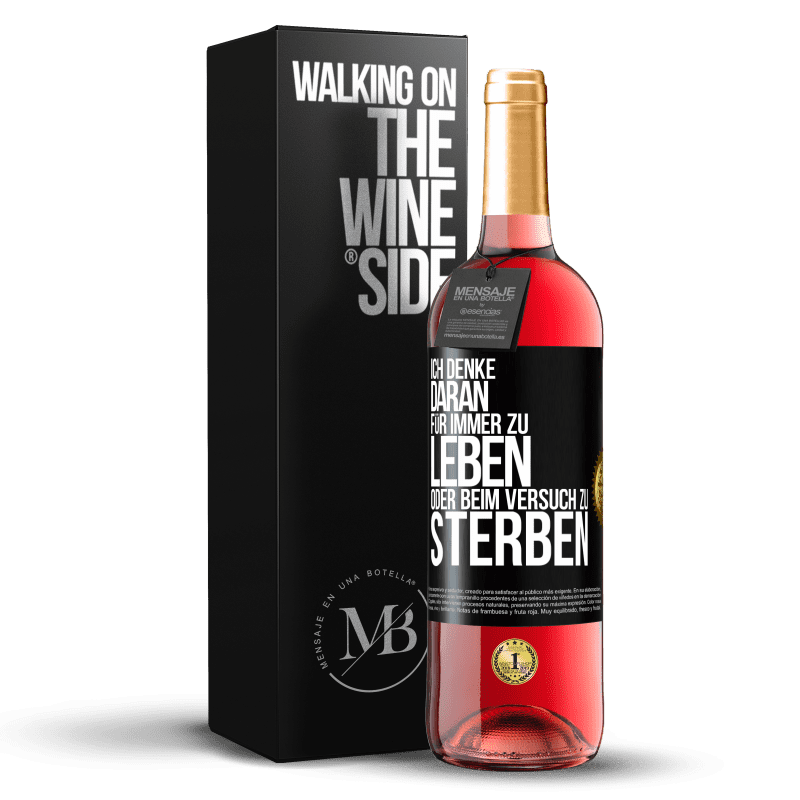 29,95 € Kostenloser Versand | Roséwein ROSÉ Ausgabe Ich denke daran, für immer zu leben oder beim Versuch zu sterben Schwarzes Etikett. Anpassbares Etikett Junger Wein Ernte 2024 Tempranillo