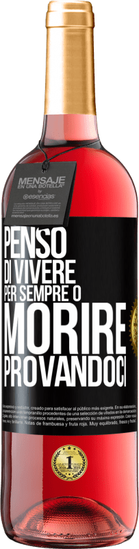 29,95 € | Vino rosato Edizione ROSÉ Penso di vivere per sempre o morire provandoci Etichetta Nera. Etichetta personalizzabile Vino giovane Raccogliere 2024 Tempranillo