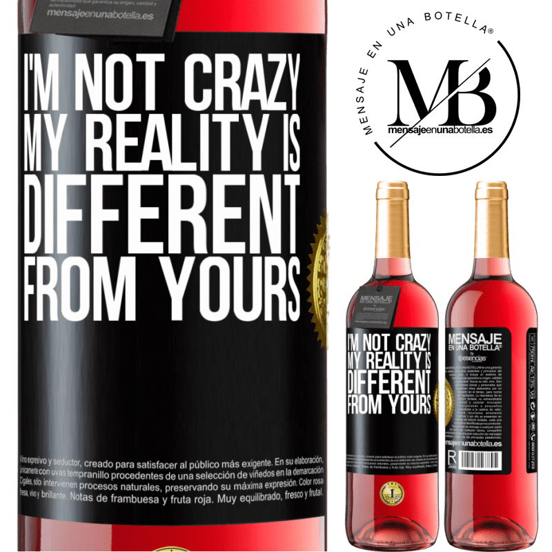 29,95 € Free Shipping | Rosé Wine ROSÉ Edition I'm not crazy, my reality is different from yours Black Label. Customizable label Young wine Harvest 2021 Tempranillo