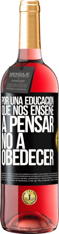 29,95 € | Vino Rosado Edición ROSÉ Por una educación que nos enseñe a pensar no a obedecer Etiqueta Negra. Etiqueta personalizable Vino joven Cosecha 2023 Tempranillo