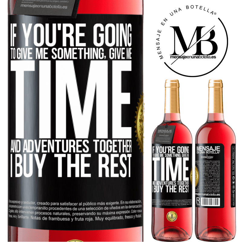 24,95 € Free Shipping | Rosé Wine ROSÉ Edition If you're going to give me something, give me time and adventures together. I buy the rest Black Label. Customizable label Young wine Harvest 2021 Tempranillo