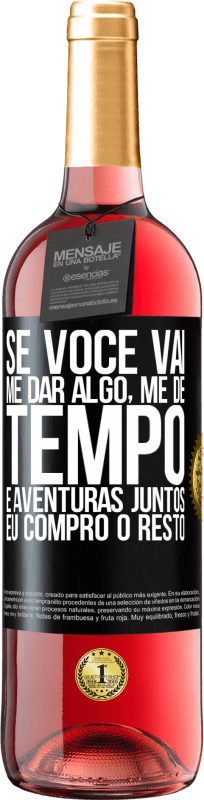 29,95 € Envio grátis | Vinho rosé Edição ROSÉ Se você vai me dar algo, me dê tempo e aventuras juntos. Eu compro o resto Etiqueta Preta. Etiqueta personalizável Vinho jovem Colheita 2024 Tempranillo