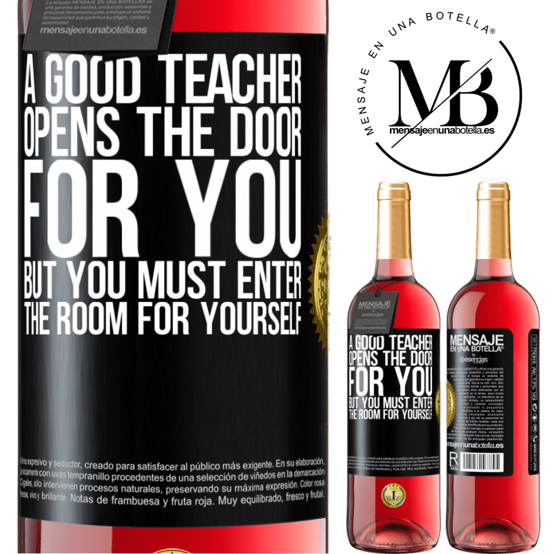 29,95 € Free Shipping | Rosé Wine ROSÉ Edition A good teacher opens the door for you, but you must enter the room for yourself Black Label. Customizable label Young wine Harvest 2021 Tempranillo