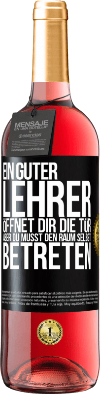 29,95 € | Roséwein ROSÉ Ausgabe Ein guter Lehrer öffnet dir die Tür , aber du musst den Raum selbst betreten Schwarzes Etikett. Anpassbares Etikett Junger Wein Ernte 2024 Tempranillo