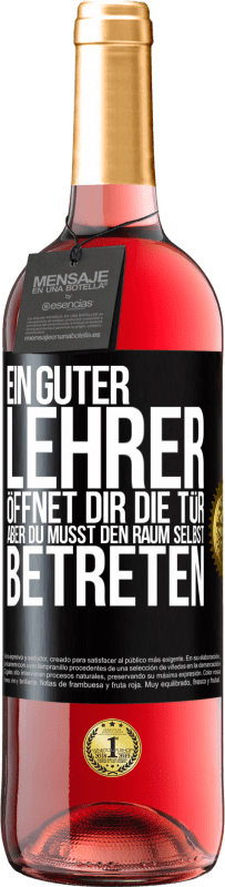 29,95 € Kostenloser Versand | Roséwein ROSÉ Ausgabe Ein guter Lehrer öffnet dir die Tür , aber du musst den Raum selbst betreten Schwarzes Etikett. Anpassbares Etikett Junger Wein Ernte 2025 Tempranillo