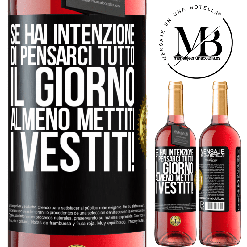 29,95 € Spedizione Gratuita | Vino rosato Edizione ROSÉ Se hai intenzione di pensarci tutto il giorno, almeno mettiti i vestiti! Etichetta Nera. Etichetta personalizzabile Vino giovane Raccogliere 2025 Tempranillo