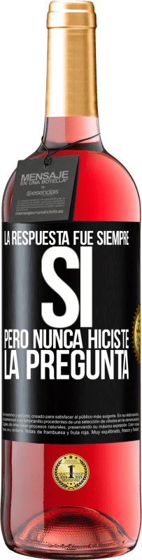 29,95 € | Vino Rosado Edición ROSÉ La respuesta fue siempre SÍ. Pero nunca hiciste la pregunta Etiqueta Negra. Etiqueta personalizable Vino joven Cosecha 2025 Tempranillo