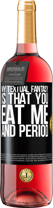 «My textual fantasy is that you eat me and period» ROSÉ Edition