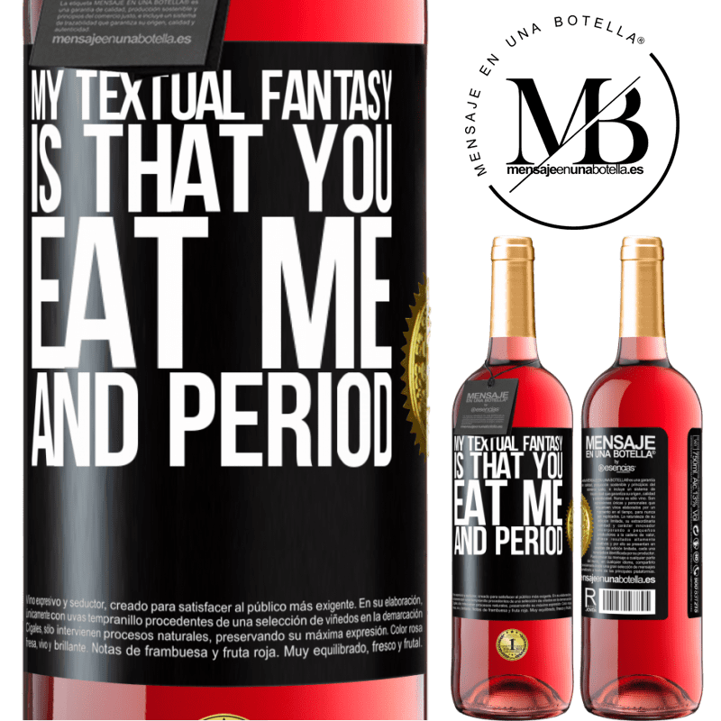 29,95 € Free Shipping | Rosé Wine ROSÉ Edition My textual fantasy is that you eat me and period Black Label. Customizable label Young wine Harvest 2021 Tempranillo