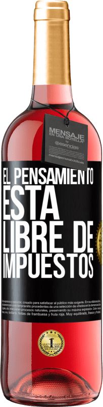 29,95 € | Vino Rosado Edición ROSÉ El pensamiento está libre de impuestos Etiqueta Negra. Etiqueta personalizable Vino joven Cosecha 2024 Tempranillo