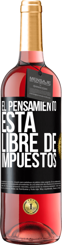 29,95 € | Vino Rosado Edición ROSÉ El pensamiento está libre de impuestos Etiqueta Negra. Etiqueta personalizable Vino joven Cosecha 2025 Tempranillo