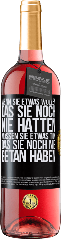 29,95 € Kostenloser Versand | Roséwein ROSÉ Ausgabe Wenn du etwas willst, das du noch nie hattest, musst du etwas tun, das du noch nie getan hast Schwarzes Etikett. Anpassbares Etikett Junger Wein Ernte 2025 Tempranillo