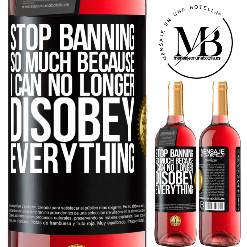 29,95 € Free Shipping | Rosé Wine ROSÉ Edition Stop banning so much because I can no longer disobey everything Black Label. Customizable label Young wine Harvest 2022 Tempranillo