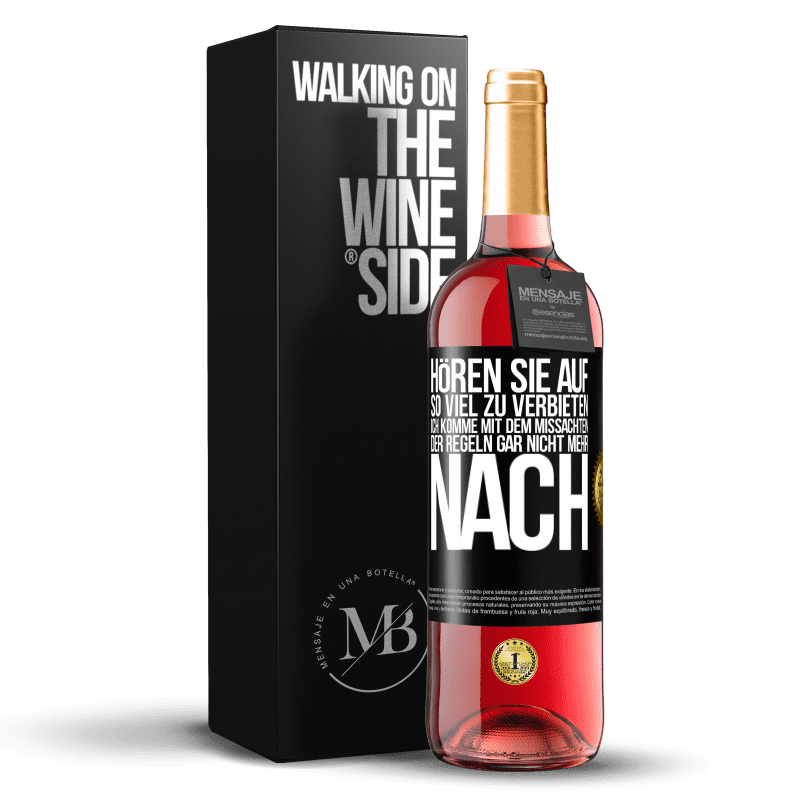 29,95 € Kostenloser Versand | Roséwein ROSÉ Ausgabe Hören Sie auf, so viel zu verbieten, ich komme mit dem Missachten der Regeln gar nicht mehr nach Schwarzes Etikett. Anpassbares Etikett Junger Wein Ernte 2024 Tempranillo