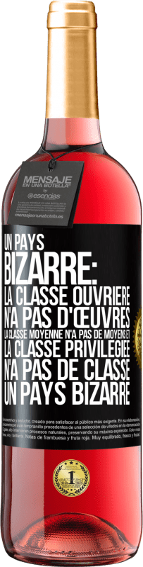 29,95 € Envoi gratuit | Vin rosé Édition ROSÉ Un pays bizarre: la classe ouvrière n'a pas d'œuvres, la classe moyenne n'a pas de moyens et la classe privilegiée n'a pas de cl Étiquette Noire. Étiquette personnalisable Vin jeune Récolte 2024 Tempranillo