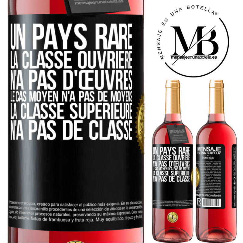 29,95 € Envoi gratuit | Vin rosé Édition ROSÉ Un pays bizarre: la classe ouvrière n'a pas d'œuvres, la classe moyenne n'a pas de moyens et la classe privilegiée n'a pas de cl Étiquette Noire. Étiquette personnalisable Vin jeune Récolte 2023 Tempranillo