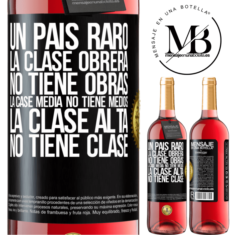 29,95 € Envío gratis | Vino Rosado Edición ROSÉ Un país raro: la clase obrera no tiene obras, la case media no tiene medios, la clase alta no tiene clase Etiqueta Negra. Etiqueta personalizable Vino joven Cosecha 2023 Tempranillo