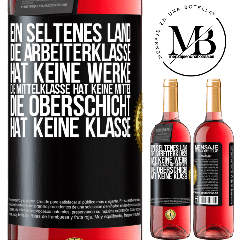 29,95 € Kostenloser Versand | Roséwein ROSÉ Ausgabe Ein seltsames Land: Die Arbeiterklasse hat keine Arbeit, die Mittelschicht hat keine Mittel, die oberste Klasse hat keine Klasse Schwarzes Etikett. Anpassbares Etikett Junger Wein Ernte 2023 Tempranillo