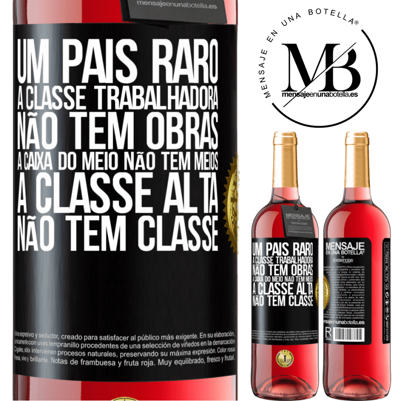 29,95 € Envio grátis | Vinho rosé Edição ROSÉ Um país raro: a classe trabalhadora não tem obras, a caixa do meio não tem meios, a classe alta não tem classe Etiqueta Preta. Etiqueta personalizável Vinho jovem Colheita 2023 Tempranillo