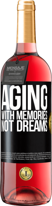 «Aging with memories, not dreams» ROSÉ Edition