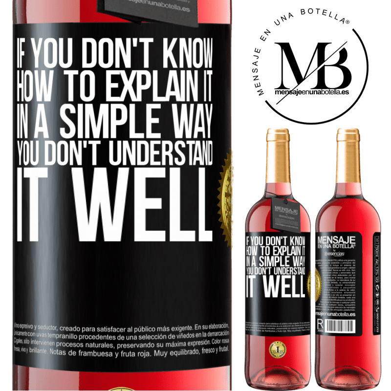 24,95 € Free Shipping | Rosé Wine ROSÉ Edition If you don't know how to explain it in a simple way, you don't understand it well Black Label. Customizable label Young wine Harvest 2021 Tempranillo