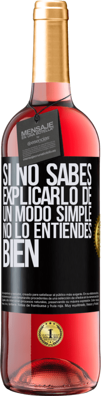 29,95 € | Vino Rosado Edición ROSÉ Si no sabes explicarlo de un modo simple, no lo entiendes bien Etiqueta Negra. Etiqueta personalizable Vino joven Cosecha 2025 Tempranillo