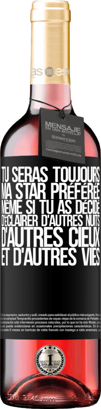 «Tu seras toujours ma star préférée même si tu as décidé d'éclairer d'autres nuits, d'autres cieux et d'autres vies» Édition ROSÉ