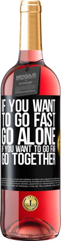 «If you want to go fast, go alone. If you want to go far, go together» ROSÉ Edition