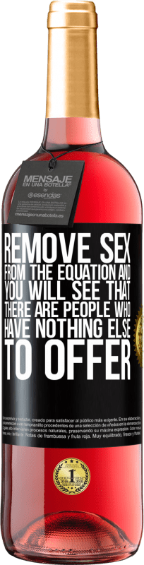 29,95 € | Rosé Wine ROSÉ Edition Remove sex from the equation and you will see that there are people who have nothing else to offer Black Label. Customizable label Young wine Harvest 2025 Tempranillo